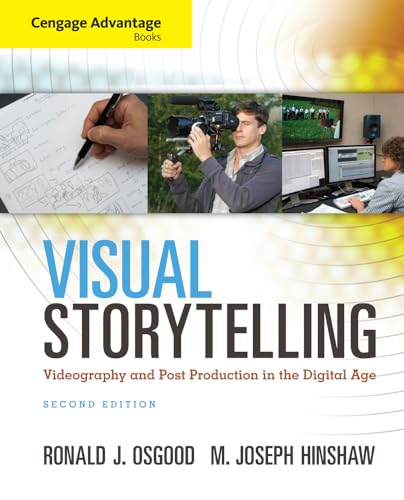 Stock image for Cengage Advantage Books: Visual Storytelling: Videography and Post Production in the Digital Age (with Premium Web Site Printed Access Card) for sale by Books Unplugged