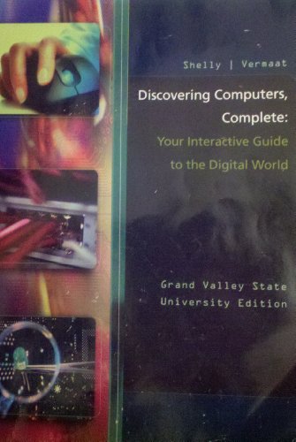 9781285136783: Discovering Computers, Complete: Your Interactive Guide to the Digital World: Grand Valley State University Edition