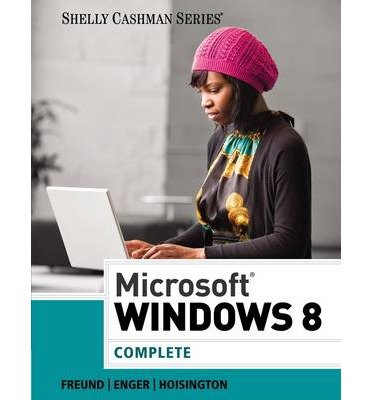 Microsoft Windows 8: Comprehensive (Shelly Cashman Series) (9781285163116) by Freund, Steven M.; Enger, Raymond E.; Hoisington, Corinne