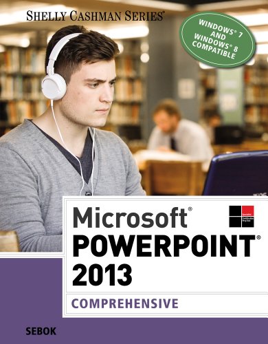 Microsoft PowerPoint 2013: Comprehensive (Shelly Cashman Series) (9781285167848) by Sebok, Susan L.