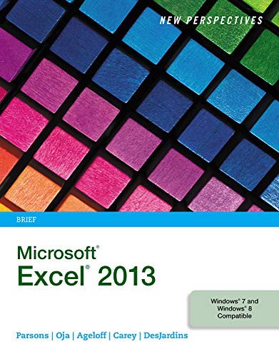 New Perspectives on Microsoft Excel 2013, Brief (9781285169392) by Parsons, June Jamrich; Oja, Dan; Ageloff, Roy; Carey, Patrick; DesJardins, Carol