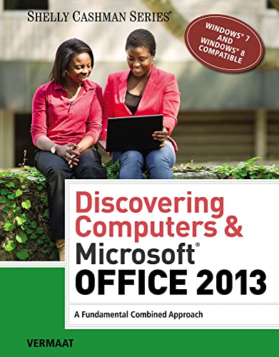 Discovering Computers & Microsoft Office 2013: A Fundamental Combined Approach (Shelly Cashman Se...