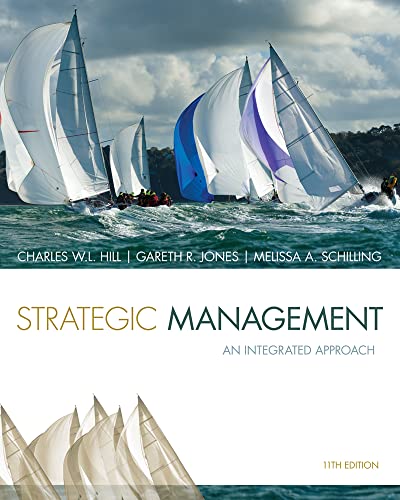 Strategic Management: Theory & Cases: An Integrated Approach (9781285184487) by Hill, Charles W. L.; Jones, Gareth R.; Schilling, Melissa A.