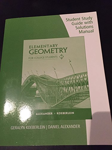 9781285196817: Student Study Guide with Solutions Manual for Alexander/Koeberlein's Elementary Geometry for College Students, 6th