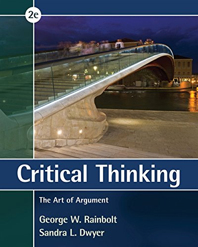 Critical Thinking : The Art of Argument - George (Georgia State University) Rainbolt