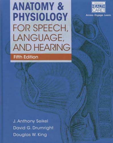 Anatomy & Physiology for Speech, Language, and Hearing (Book Only) - Seikel, J. Anthony, King, Douglas W., Drumright, David G.