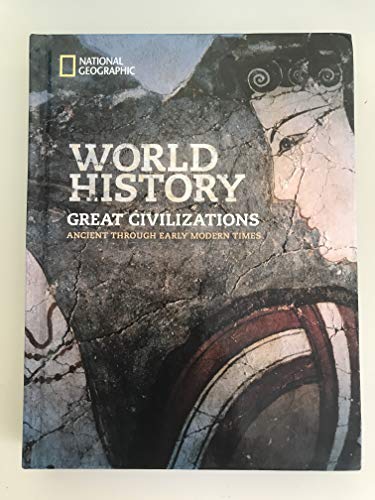 Beispielbild fr National Geographic World History: Great Civilizations Ancient through Early Modern Times zum Verkauf von Booksavers of MD