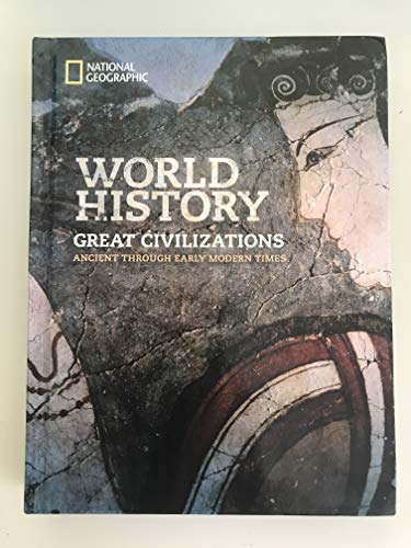 Stock image for National Geographic World History: Great Civilizations Ancient through Early Modern Times for sale by Booksavers of MD