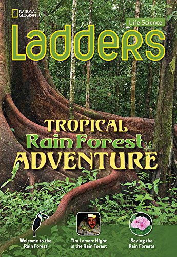 Beispielbild fr National Geographic Ladders 3, Tropical Rain Forest Adventure, New Edition: On Level Life Science (2013 Copyright) zum Verkauf von ~Bookworksonline~