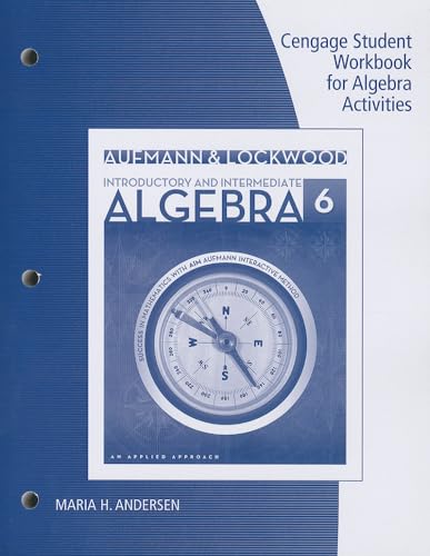 Student Workbook for Aufmann/Lockwood's Introductory and Intermediate Algebra: An Applied Approach, 6th (9781285420301) by Aufmann, Richard N.; Lockwood, Joanne