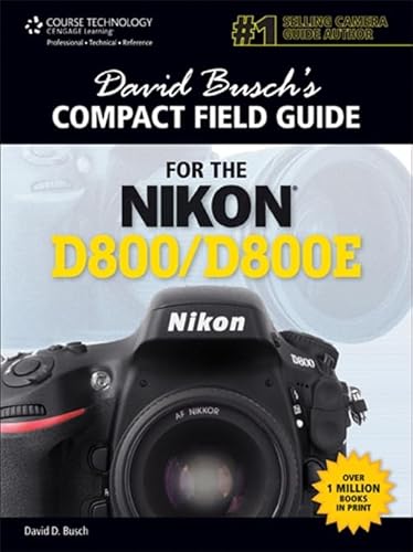 Stock image for David Buschs Compact Field Guide for the Nikon D800/D800E (David Buschs Digital Photography Guides) for sale by Zoom Books Company