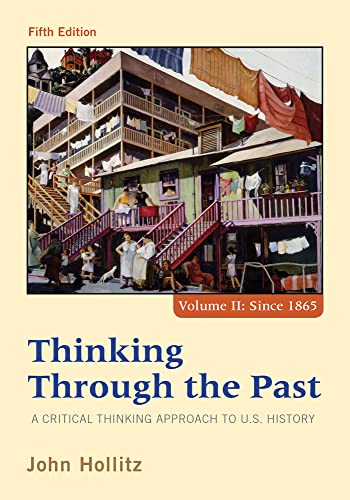 Stock image for Thinking Through the Past: A Critical Thinking Approach to U.S. History, Fifth Edition (Volume II Since 1865) for sale by Wonder Book