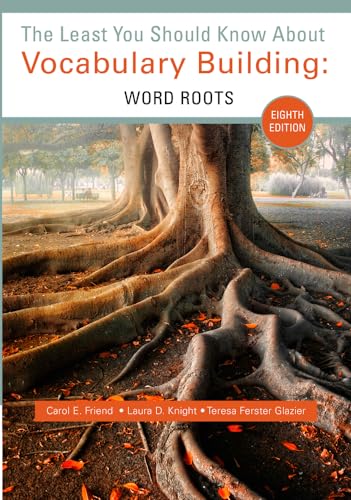 The Least You Should Know about Vocabulary Building: Word Roots (9781285430454) by Friend, Carol; Knight, Laura D.; Glazier, Teresa Ferster