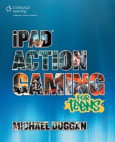 iPad Action Gaming for Teens (9781285440095) by Duggan, Michael