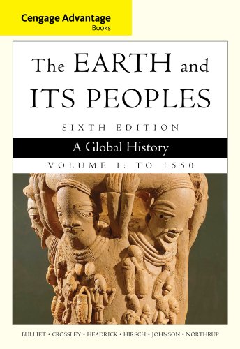 Imagen de archivo de Cengage Advantage Books: The Earth and Its Peoples, Volume I: To 1550: A Global History a la venta por Seattle Goodwill
