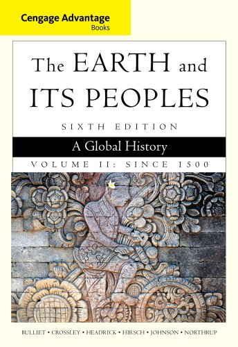 Imagen de archivo de Cengage Advantage Books: The Earth and Its Peoples, Volume II: Since 1500: A Global History a la venta por SecondSale