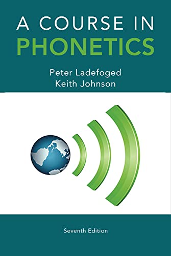 A Course in Phonetics (9781285463407) by Ladefoged, Peter; Johnson, Keith