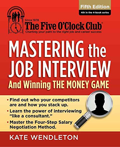 Imagen de archivo de Mastering the Job Interview: And Winning the Money Game (The Five O'Clock Club) a la venta por SecondSale