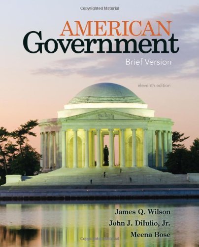 9781285919539: American Government: Brief Version 11th edition by Wilson, James Q., DiIulio, Jr. John J., Bose, Meena (2013) Paperback