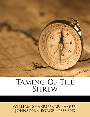 Taming Of The Shrew (9781286011423) by Shakespeare, William; Johnson, Samuel; Steevens, George
