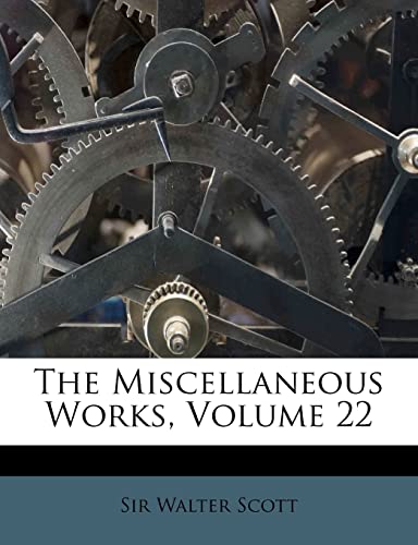 The Miscellaneous Works, Volume 22 (9781286020258) by Scott, Sir Walter