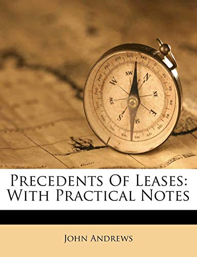 Precedents Of Leases: With Practical Notes (9781286133446) by Andrews, John