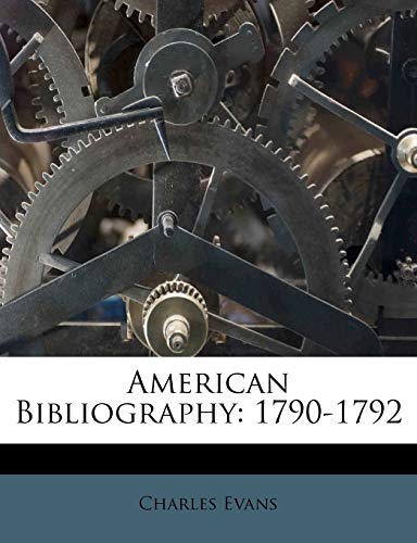 American Bibliography: 1790-1792 (9781286160374) by Evans, Charles