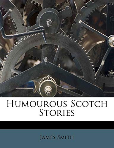 Humourous Scotch Stories (9781286168110) by Smith, James