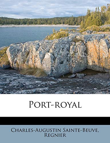 Port-royal (French Edition) (9781286309599) by Sainte-Beuve, Charles-Augustin; Regnier