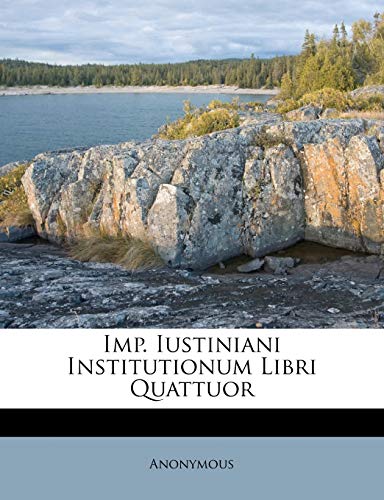 9781286315071: Imp. Iustiniani Institutionum Libri Quattuor