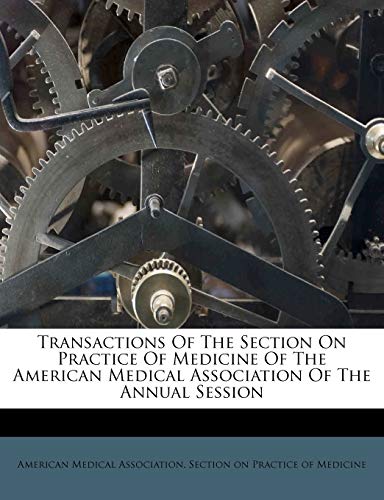 9781286385265: Transactions Of The Section On Practice Of Medicine Of The American Medical Association Of The Annual Session