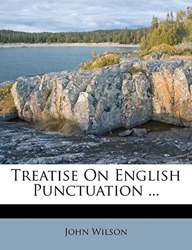Treatise On English Punctuation ... (9781286413043) by Wilson, John