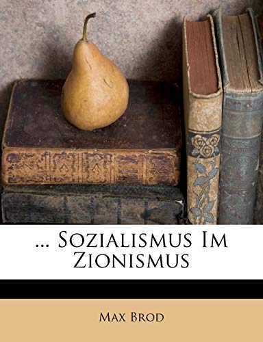 ... Sozialismus Im Zionismus (German Edition) (9781286452776) by Brod, Max