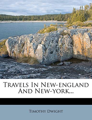 Travels In New-england And New-york... (9781286471081) by Dwight, Timothy