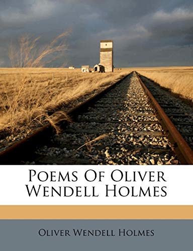Poems Of Oliver Wendell Holmes (9781286521021) by Holmes, Oliver Wendell