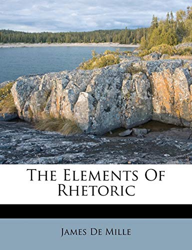 The Elements Of Rhetoric (9781286583227) by Mille, James De