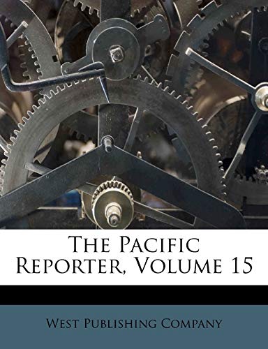 The Pacific Reporter, Volume 15 (9781286585962) by Company, West Publishing