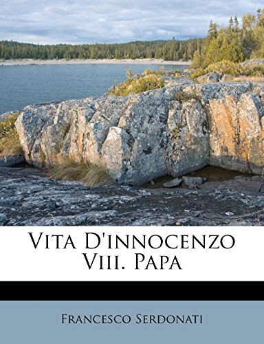 Vita d'Innocenzo VIII. Papa (Italian Edition) (9781286588659) by Serdonati, Francesco