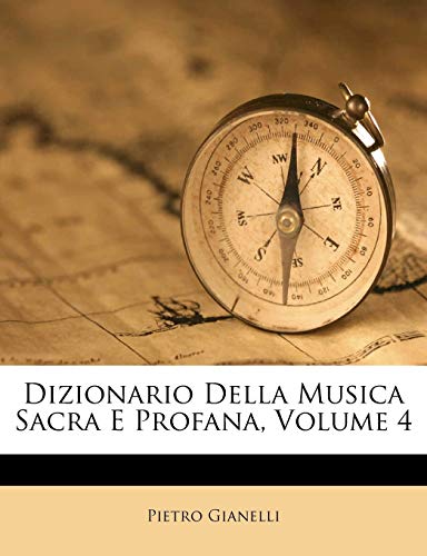 Beispielbild fr Dizionario Della Musica Sacra E Profana, Volume 4 (Italian Edition) zum Verkauf von Ebooksweb