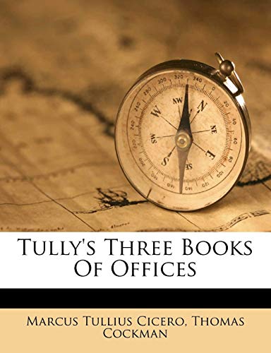 9781286687628: Tully's Three Books Of Offices