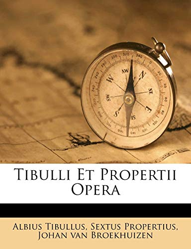 Tibulli Et Propertii Opera (9781286764435) by Tibullus, Albius; Propertius, Sextus