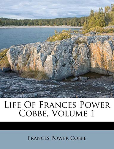 9781286784679: Life Of Frances Power Cobbe, Volume 1
