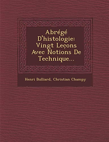 Imagen de archivo de Abrege D'Histologie: Vingt Lec Ons Avec Notions de Technique. (French Edition) a la venta por Lucky's Textbooks