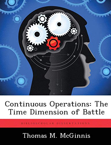 9781286858776: Continuous Operations: The Time Dimension of Battle