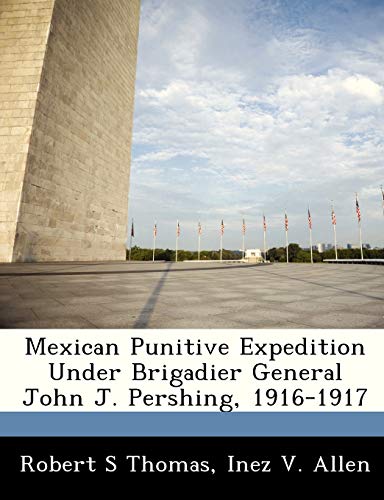 9781286867358: Mexican Punitive Expedition Under Brigadier General John J. Pershing, 1916-1917