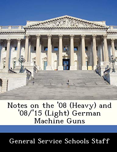 Beispielbild fr Notes on the '08 (Heavy) and '08/'15 (Light) German Machine Guns zum Verkauf von Lucky's Textbooks