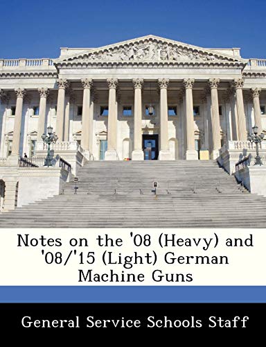 9781286867914: Notes on the '08 (Heavy) and '08/'15 (Light) German Machine Guns