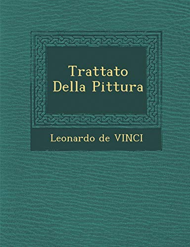 Trattato Della Pittura (English and Italian Edition) (9781286870235) by Vinci, Leonardo De