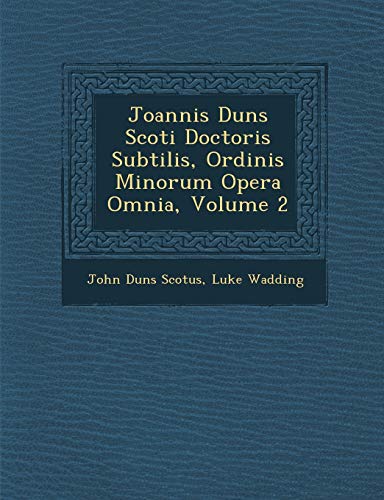 Imagen de archivo de Joannis Duns Scoti Doctoris Subtilis, Ordinis Minorum Opera Omnia, Volume 2 (English and Latin Edition) a la venta por Lucky's Textbooks