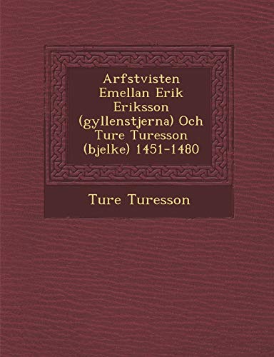 Beispielbild fr Arfstvisten Emellan Erik Eriksson (Gyllenstjerna) Och Ture Turesson (Bjelke) 1451-1480 zum Verkauf von Buchpark